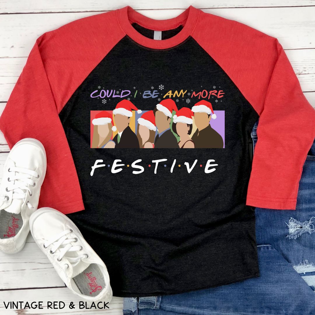 Christmas - Friends Could I Be Any More Festive - Unisex Adult Tee