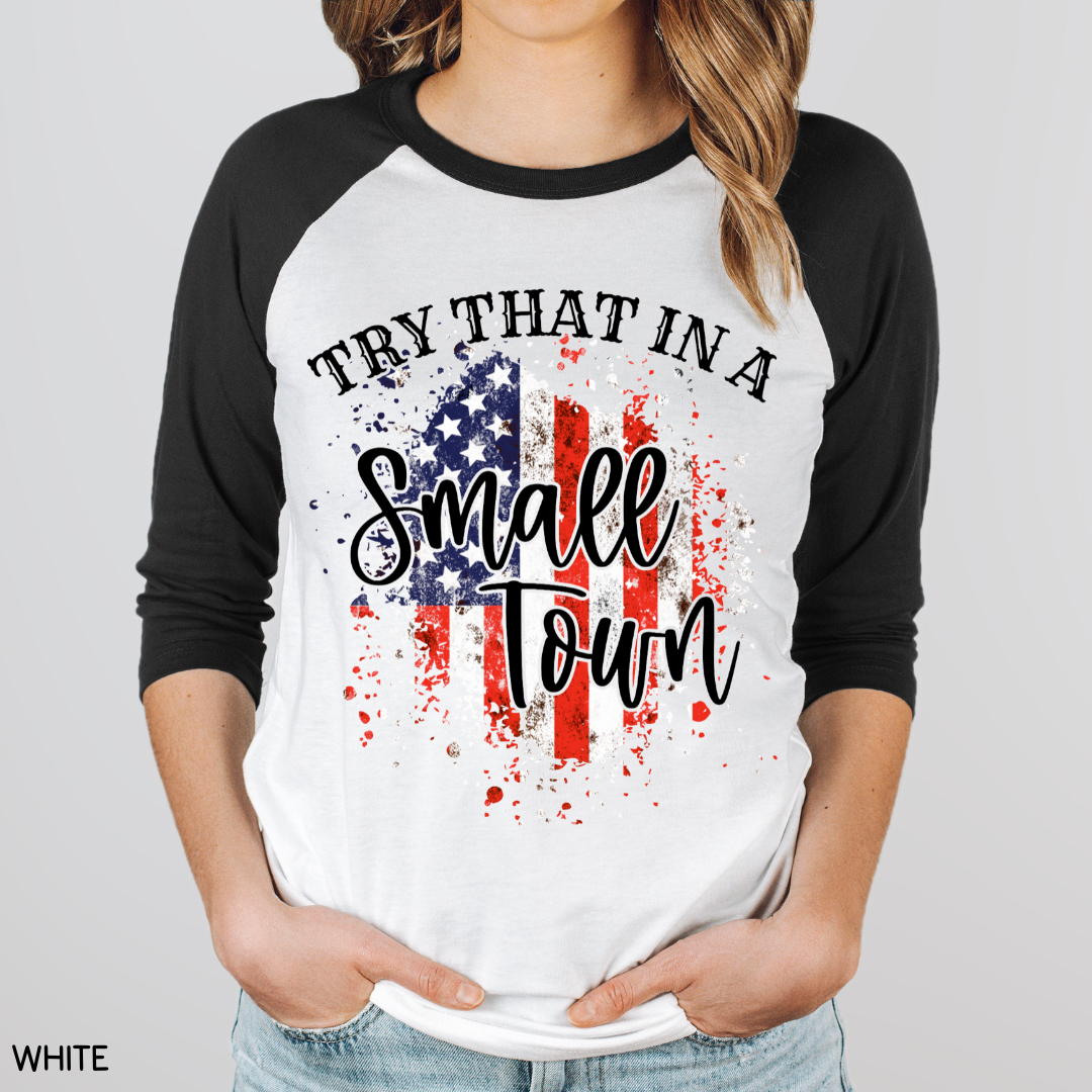 Try That in a Small Town - Flag - Adult Unisex Tee