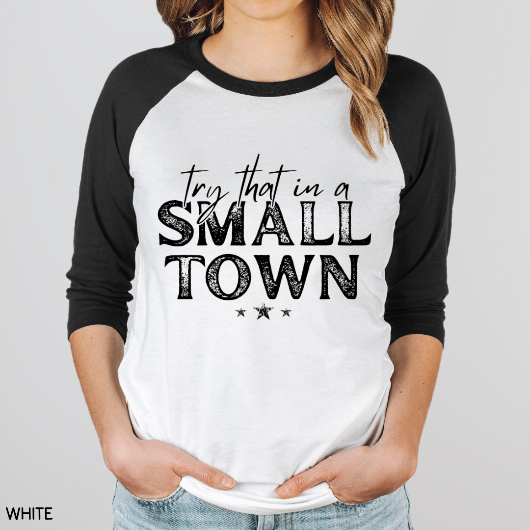 Try That in a Small Town - Adult Unisex Tee