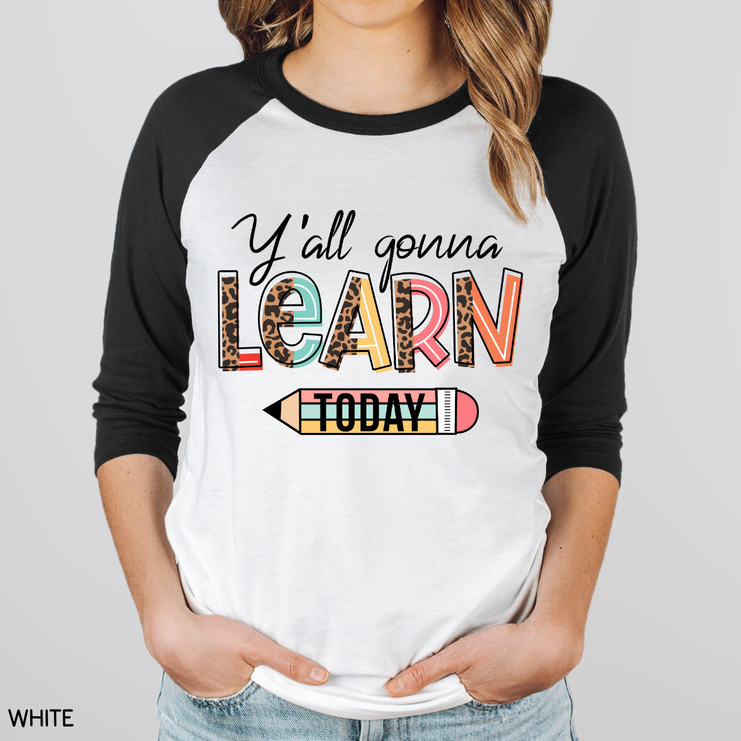 Teacher - Adult Tee - Y'all Gonna Learn Today