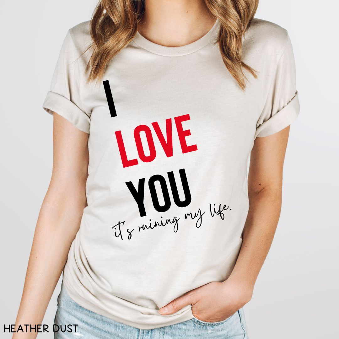 Swiftie - I Love You, It's Ruining My Life - Unisex Adult Tee