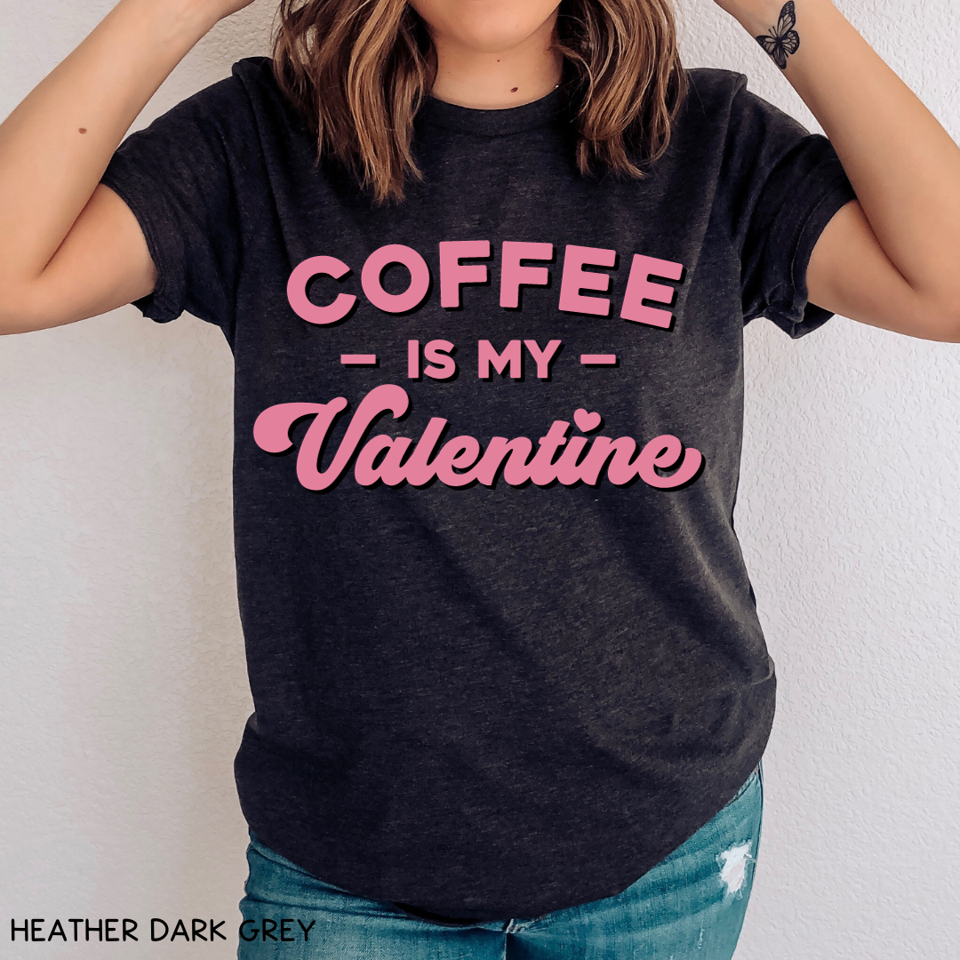 Valentines - Coffee is my Valentine - Unisex Adult Tee