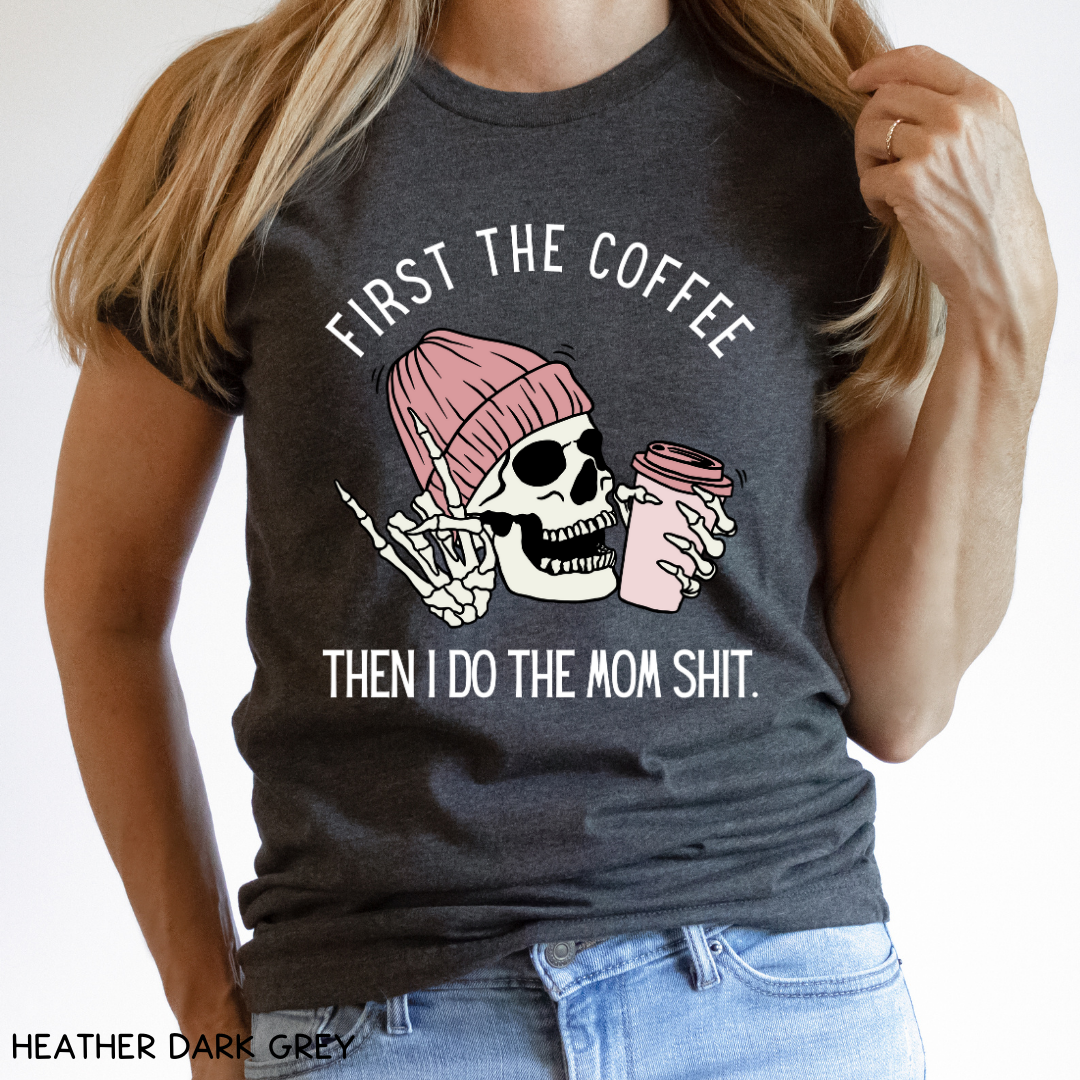 Halloween - Adult Tee - First Coffee Then Mom Shit