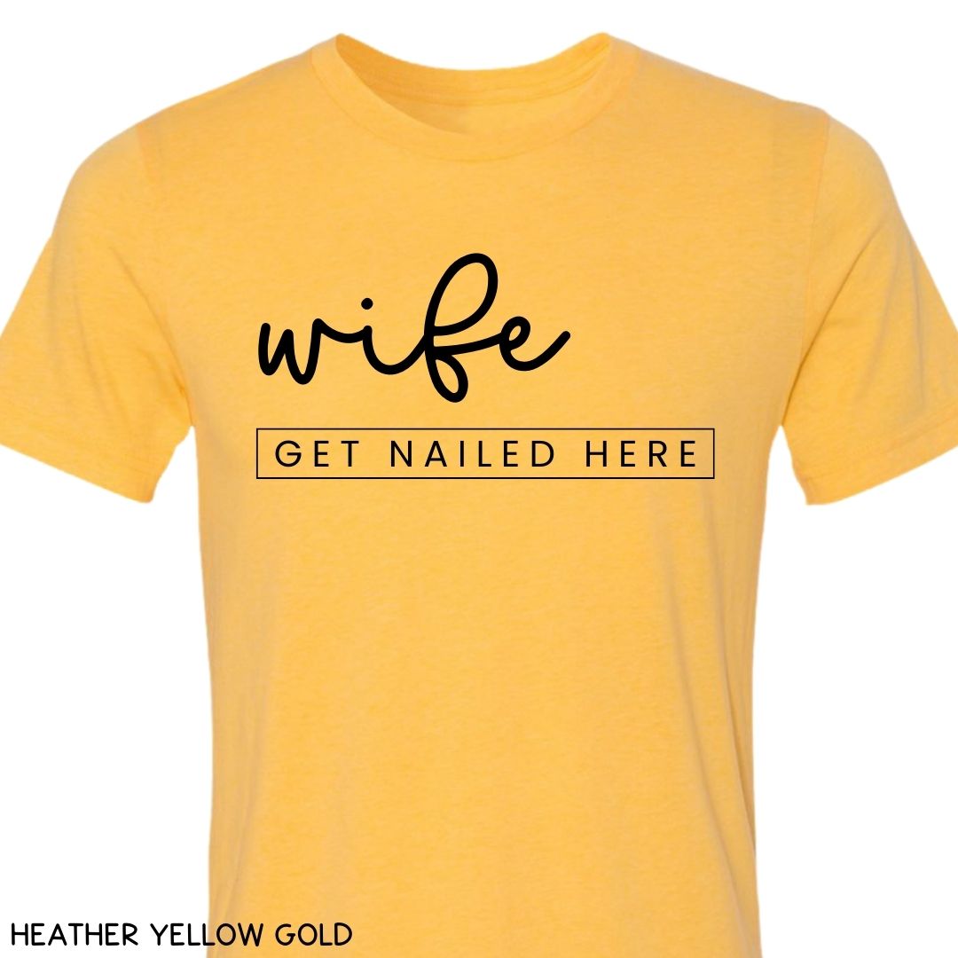 Cabo - Wife Get Nailed Here - Unisex Adult Tee