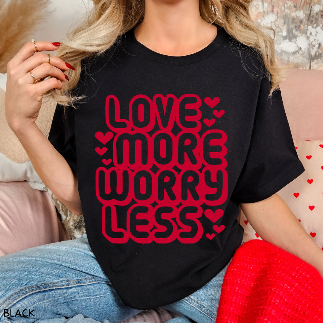 Valentines - Love More Worry Less - Unisex Adult Tee