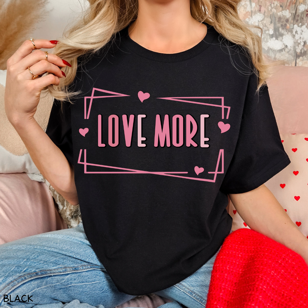 Valentines - Love More - Unisex Adult Tee