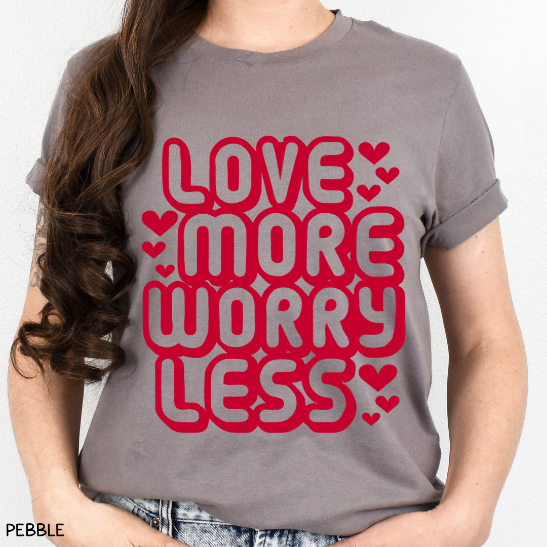 Valentines - Love More Worry Less - Unisex Adult Tee