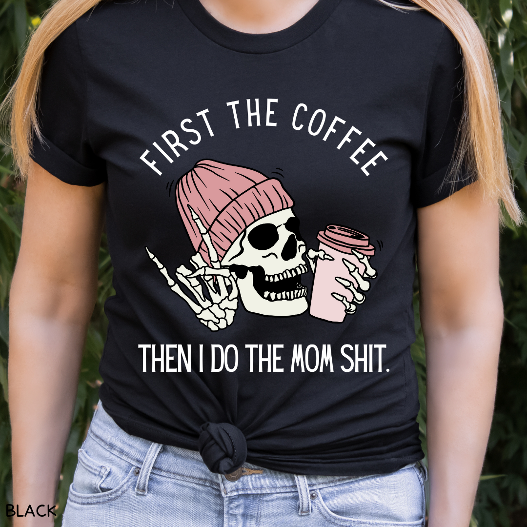 Halloween - Adult Tee - First Coffee Then Mom Shit