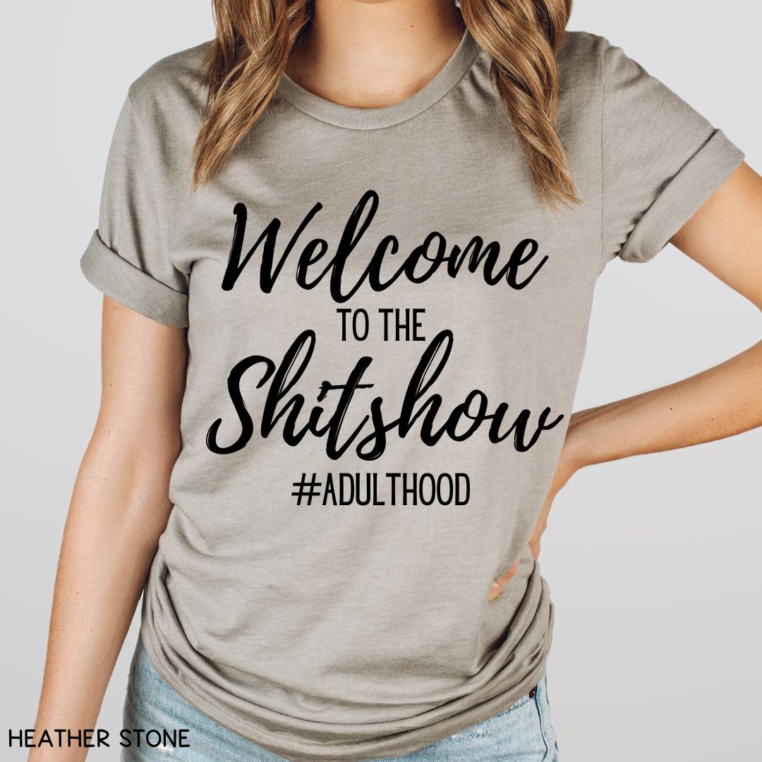 Welcome to the Shitshow - Unisex Adult Tee