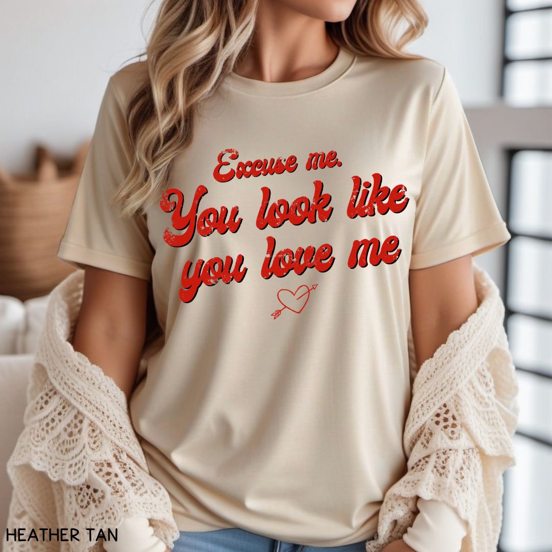 Excuse Me. You Look Like You Love Me - Unisex Adult Tee