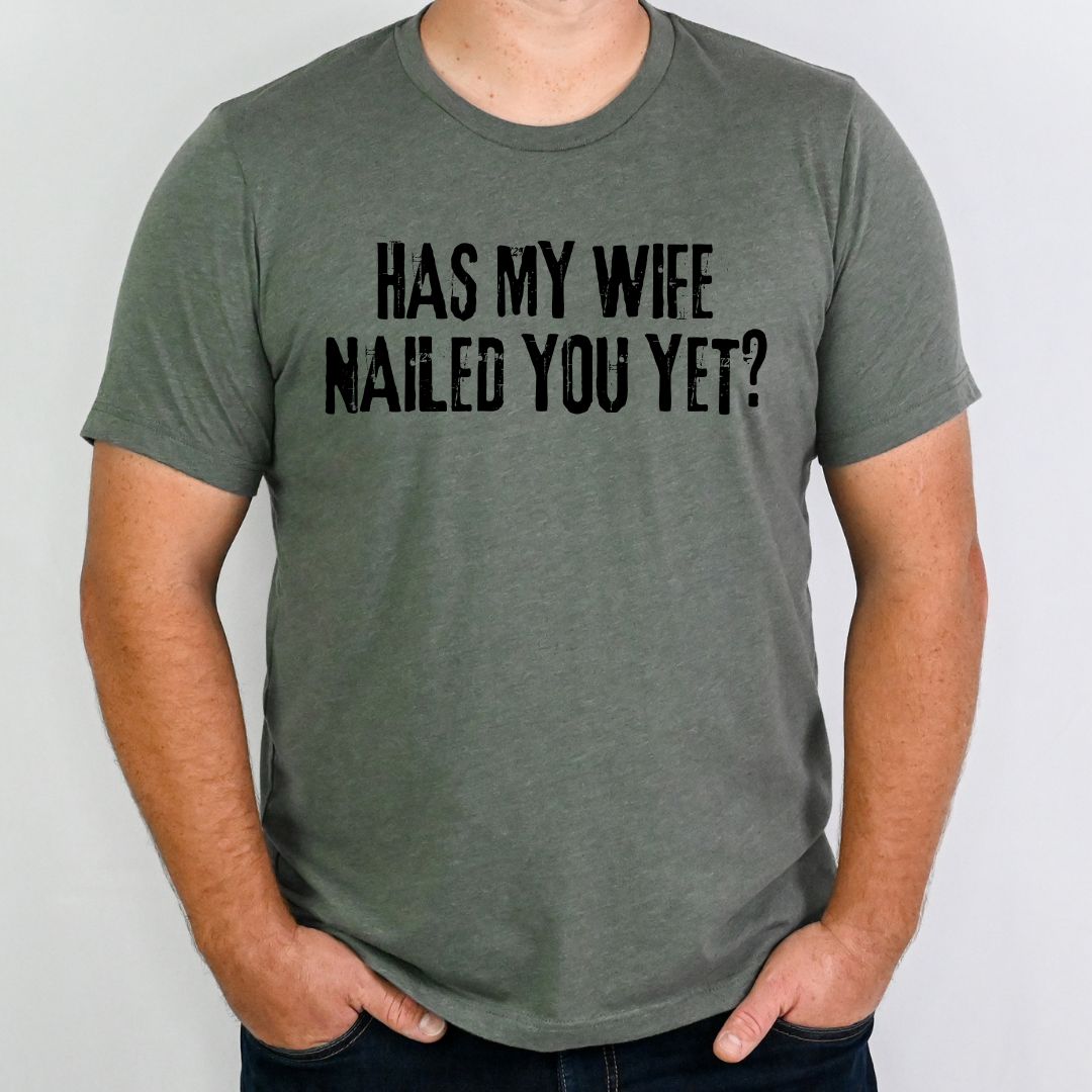 Cabo - Wife Nailed You Yet - Unisex Tee