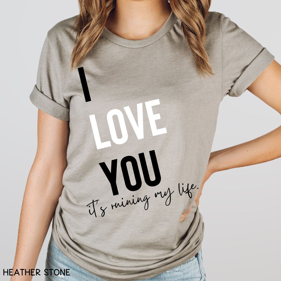 Swiftie - I Love You, It's Ruining My Life - Unisex Adult Tee