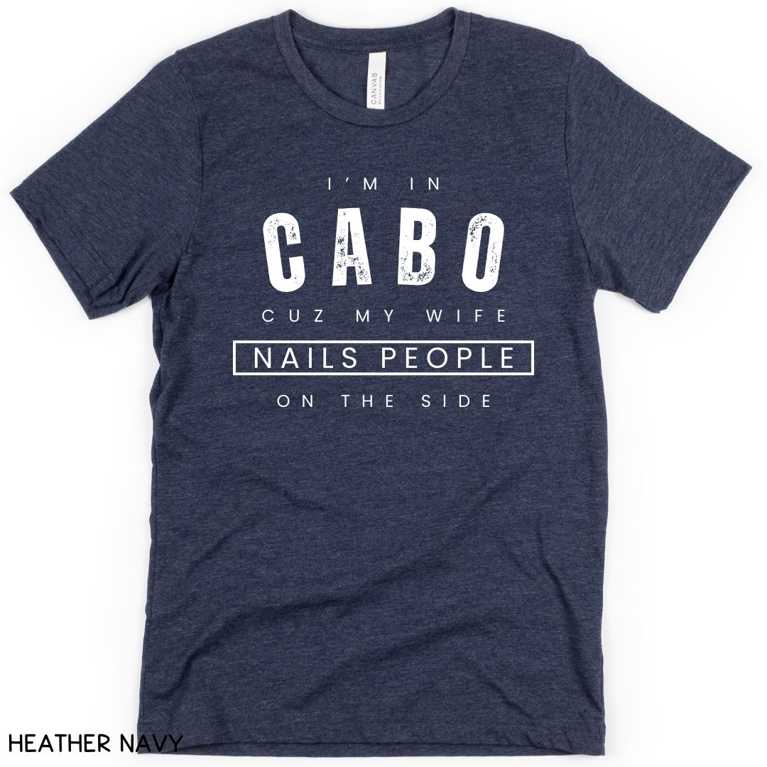 Cabo - Wife Nails People - Unisex Adult Tee