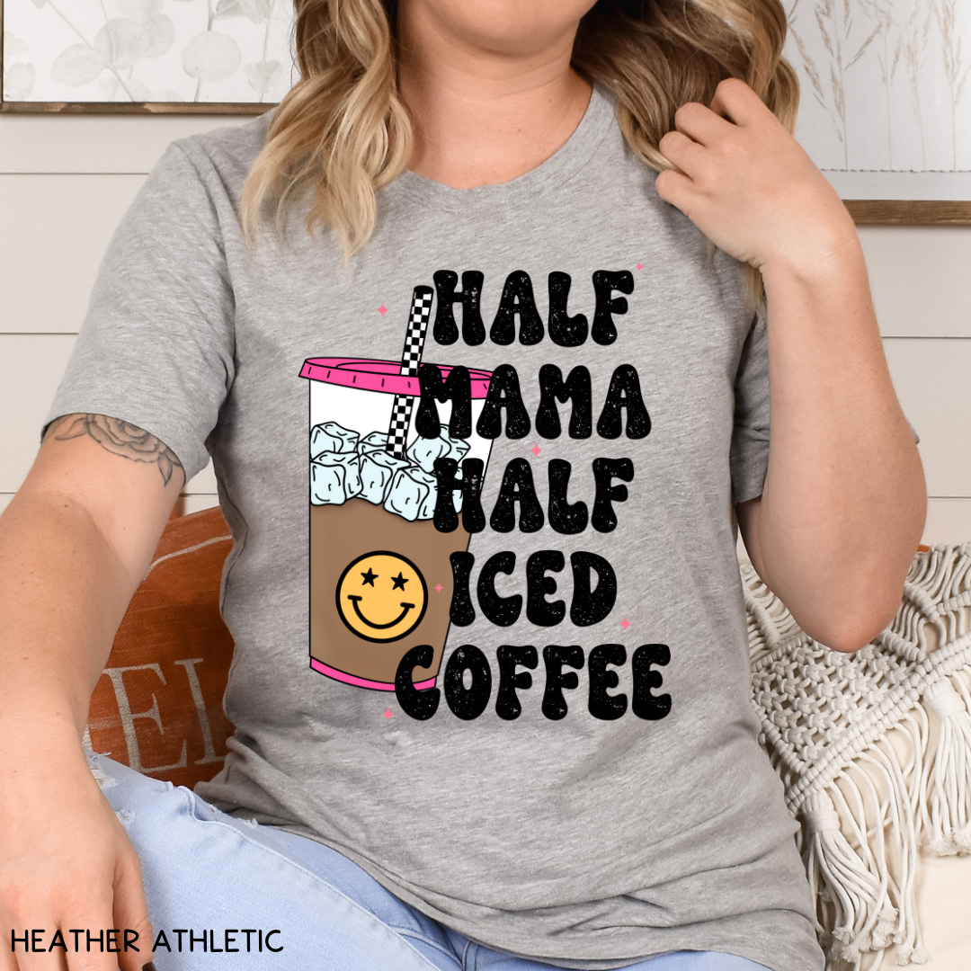 Half Mama Half Iced Coffee - Adult Unisex Tee