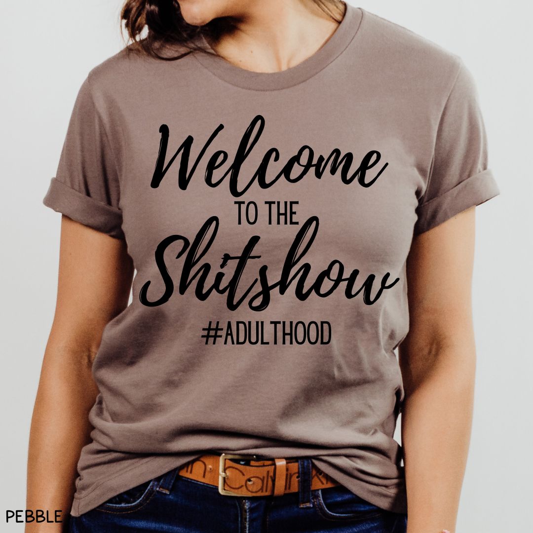 Welcome to the Shitshow - Unisex Adult Tee