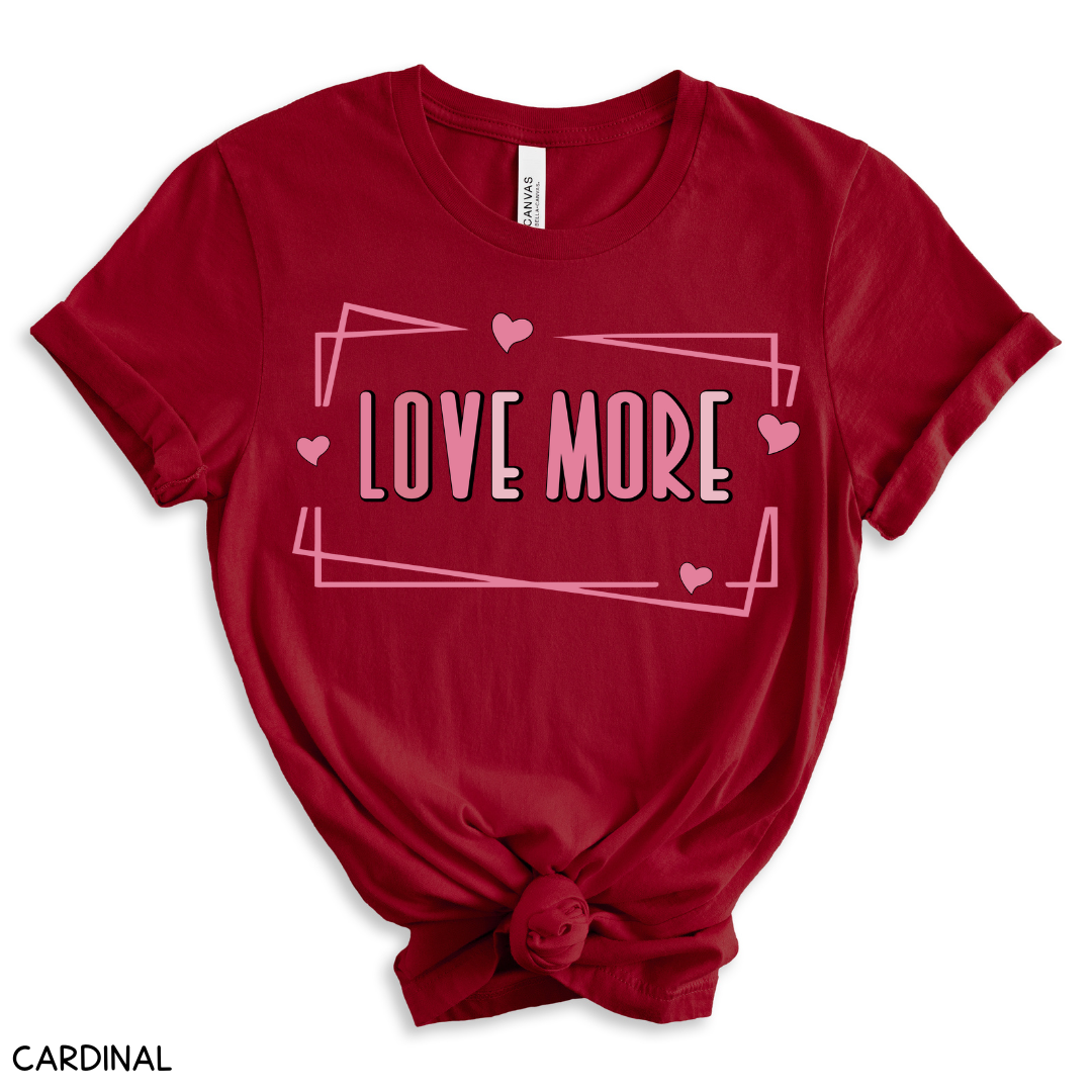 Valentines - Love More - Unisex Adult Tee