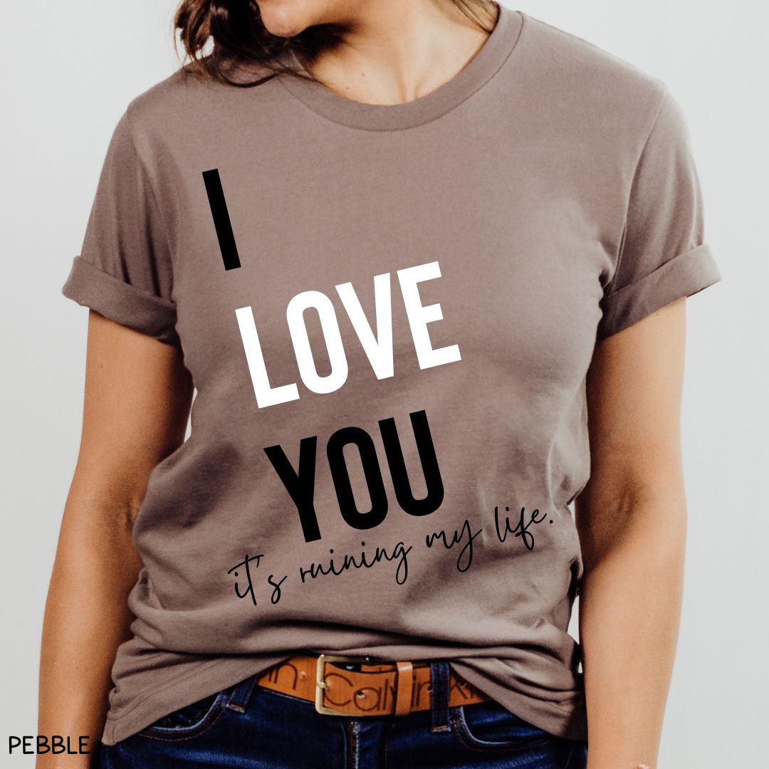 Swiftie - I Love You, It's Ruining My Life - Unisex Adult Tee