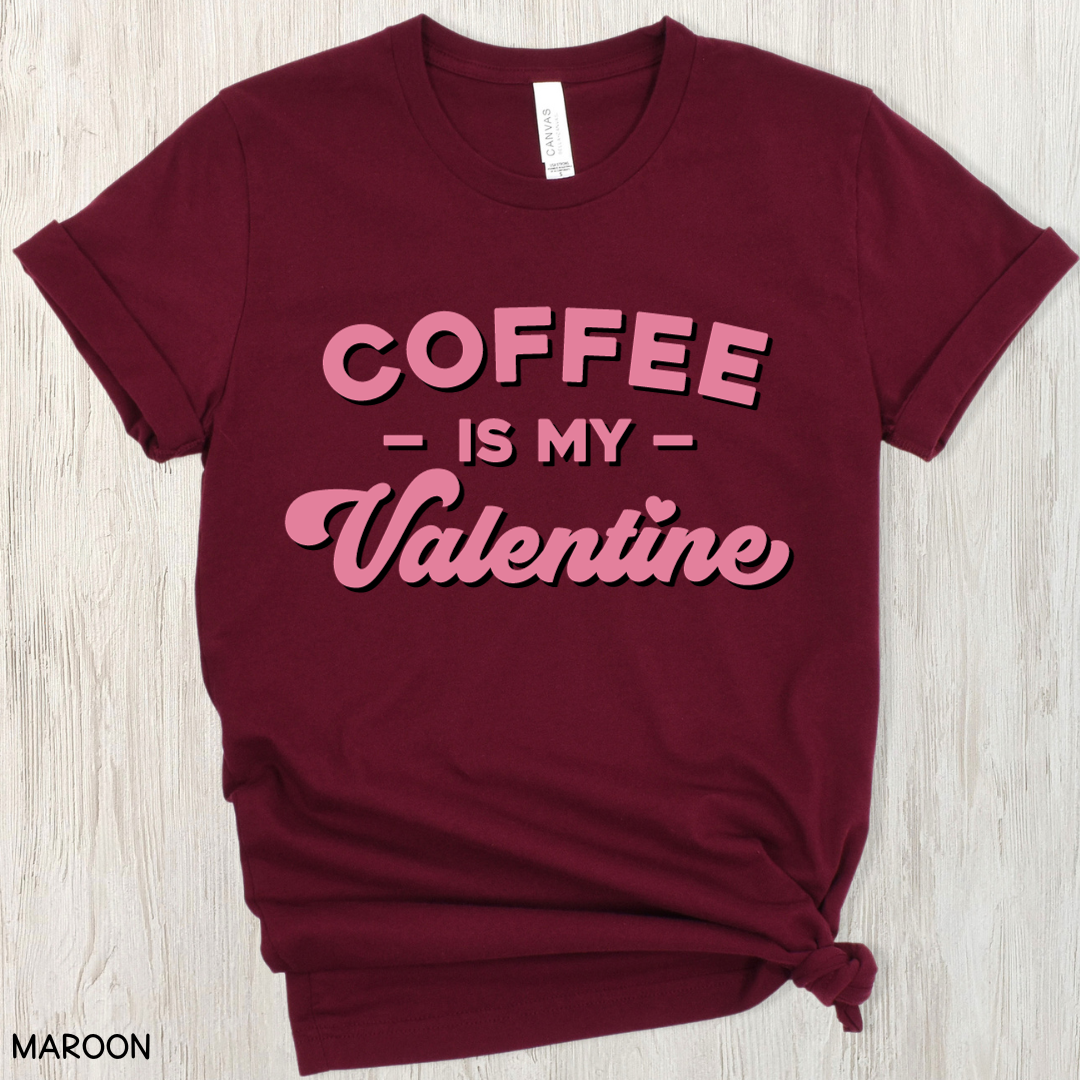 Valentines - Coffee is my Valentine - Unisex Adult Tee