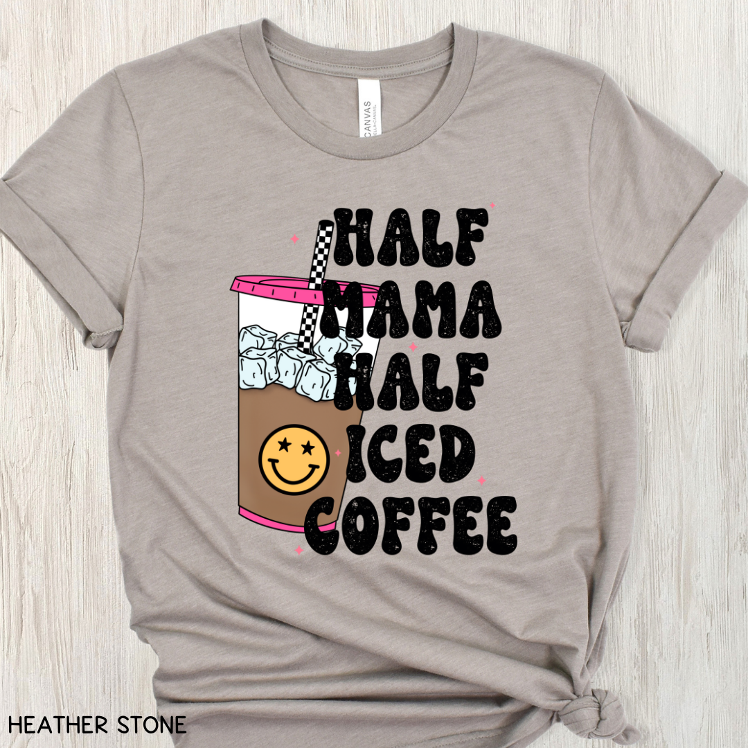 Half Mama Half Iced Coffee - Adult Unisex Tee