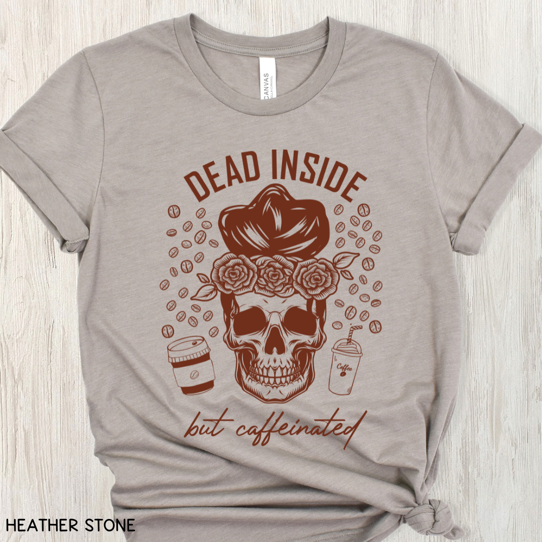 Dead Inside but Caffeinated - Adult Unisex Tee