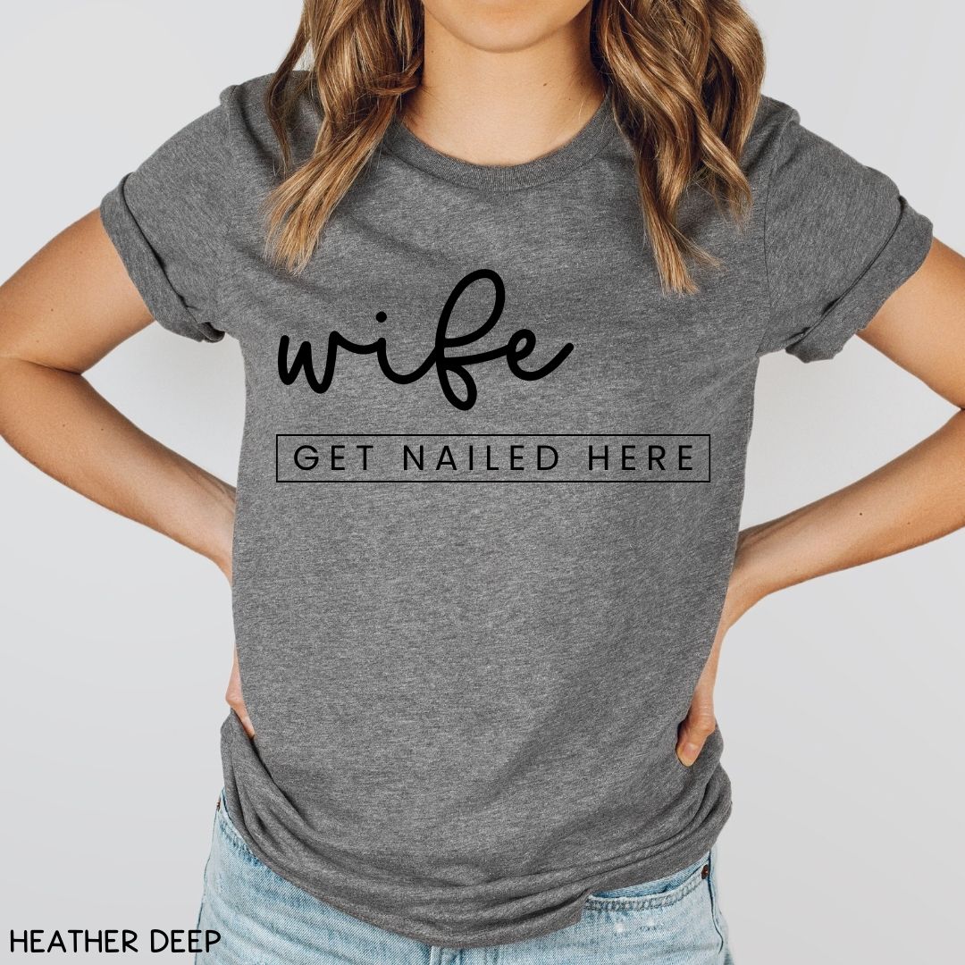 Cabo - Wife Get Nailed Here - Unisex Adult Tee