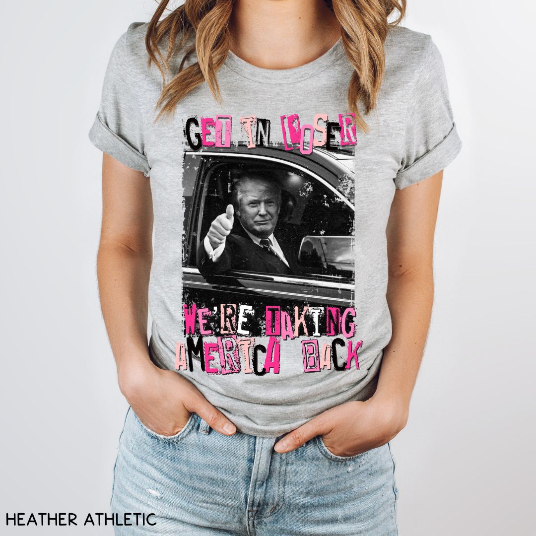 America - Trump Get in Loser - Unisex Adult Tee