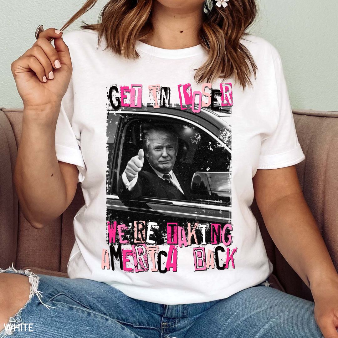 America - Trump Get in Loser - Unisex Adult Tee