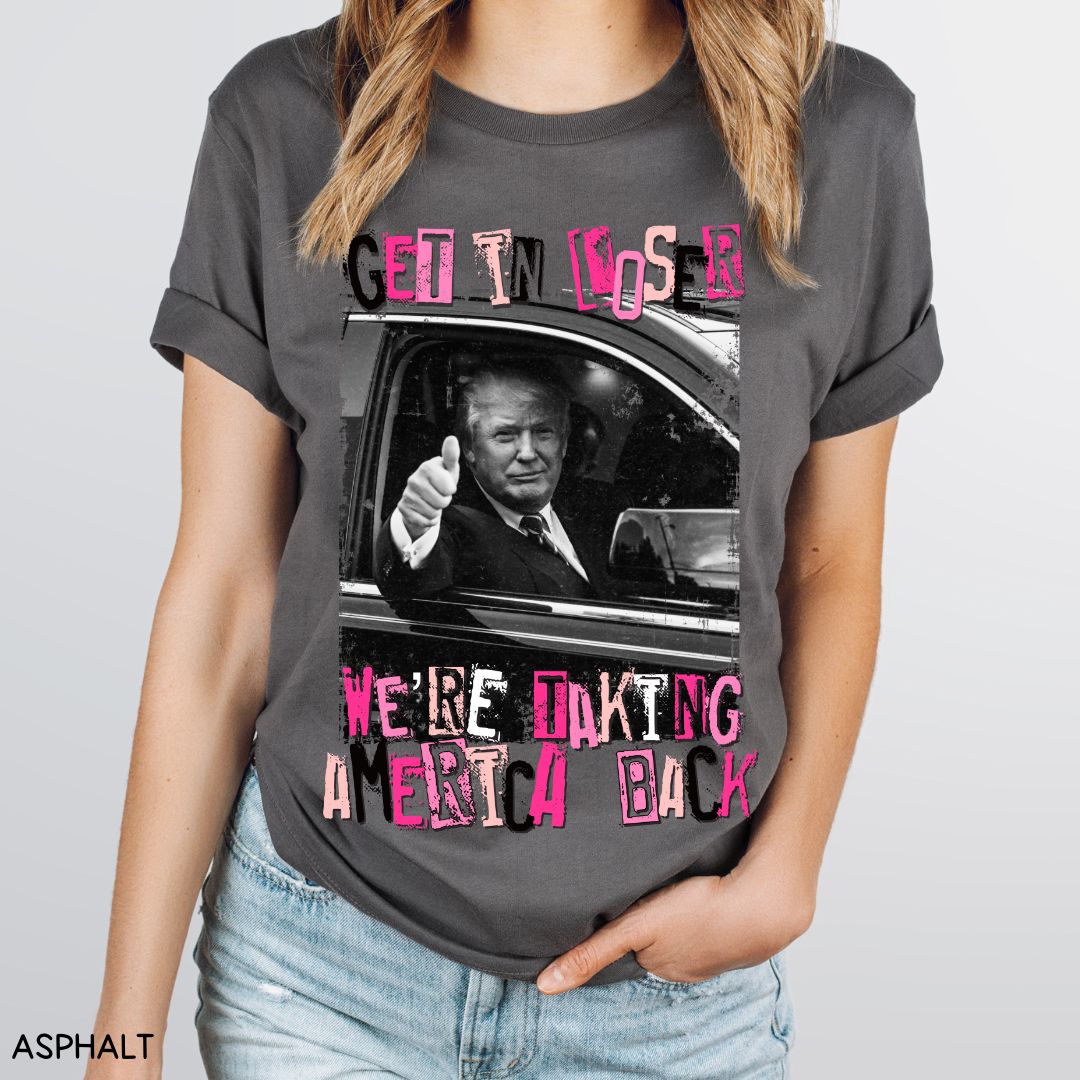 America - Trump Get in Loser - Unisex Adult Tee