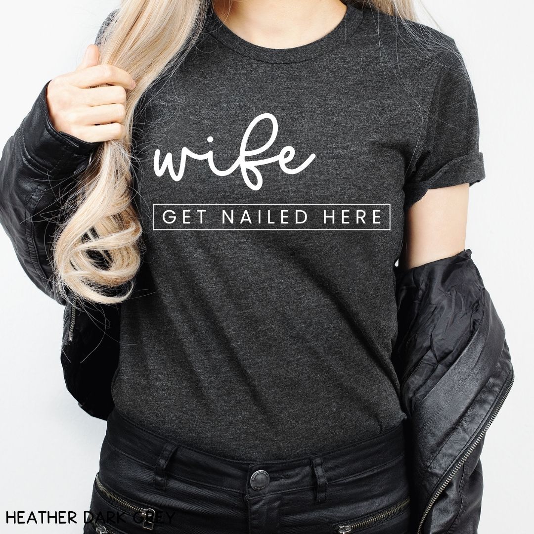 Cabo - Wife Get Nailed Here - Unisex Adult Tee