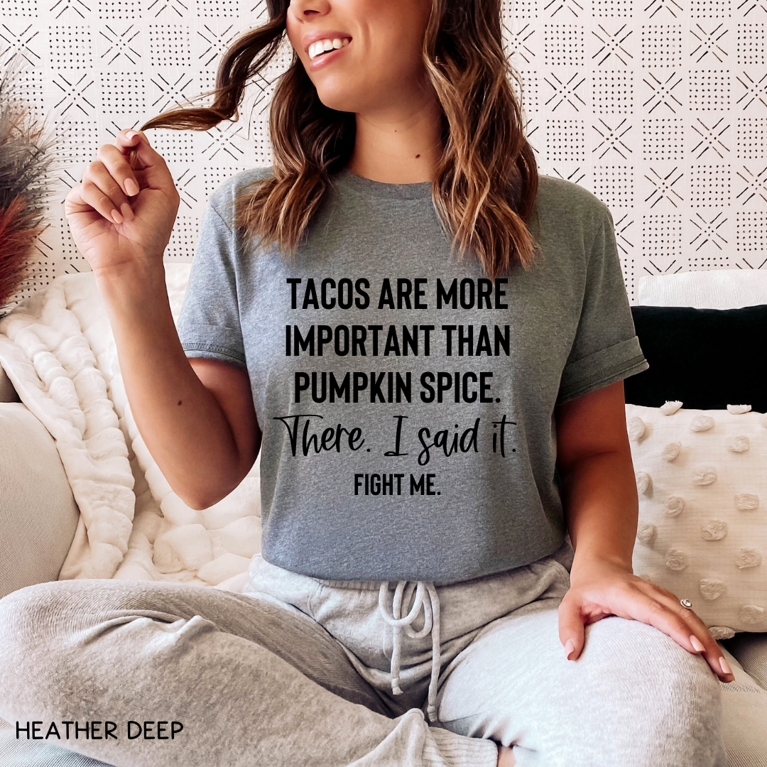 Fall - Adult Tee - Tacos Are More Important Than Pumpkin Spice