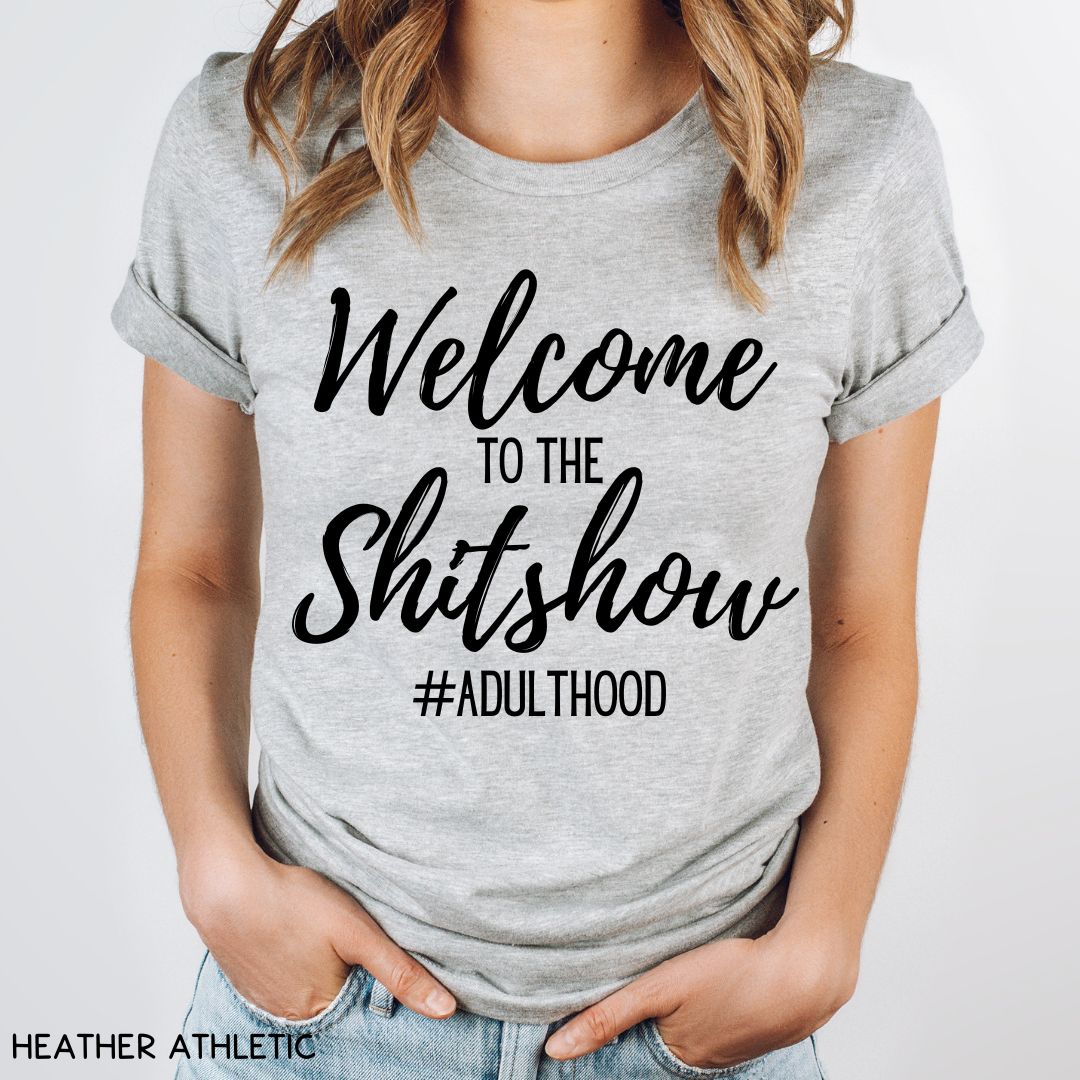 Welcome to the Shitshow - Unisex Adult Tee