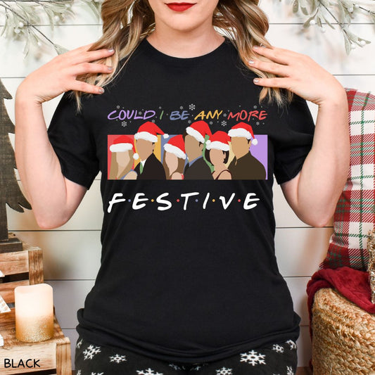 Christmas - Friends Could I Be Any More Festive - Unisex Adult Tee