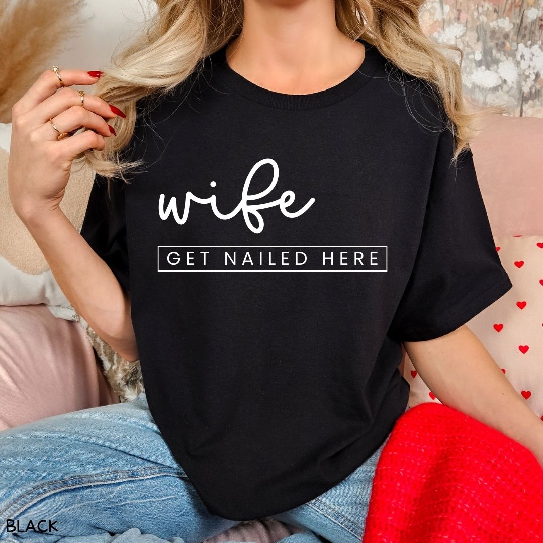 Cabo - Wife Get Nailed Here - Unisex Adult Tee