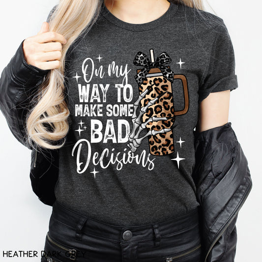 On My Way to Make Some Bad Decisions - Unisex Adult Tee