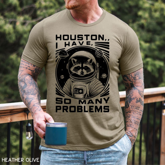 Houston I have So Many Problems - Unisex Adult Tee