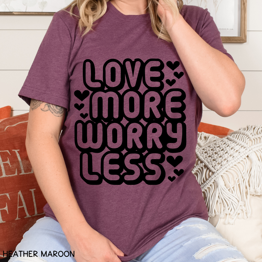 Valentines - Love More Worry Less - Unisex Adult Tee