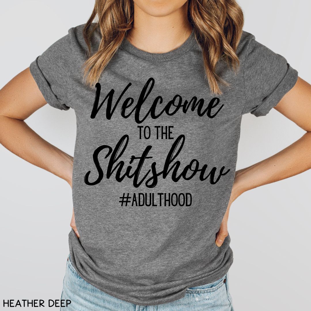 Welcome to the Shitshow - Unisex Adult Tee