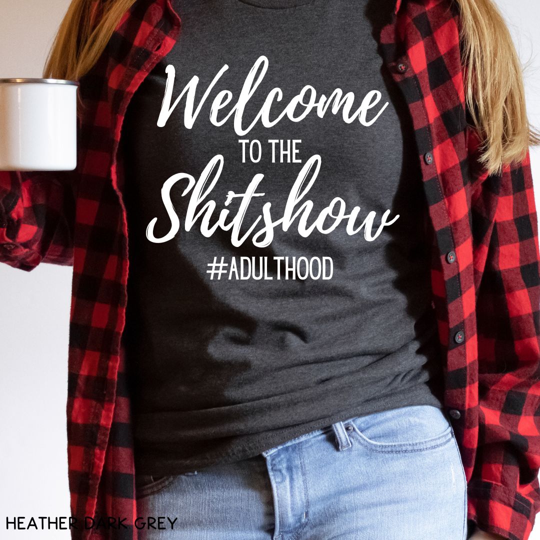 Welcome to the Shitshow - Unisex Adult Tee