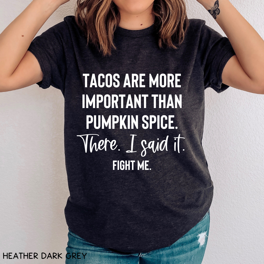 Fall - Adult Tee - Tacos Are More Important Than Pumpkin Spice