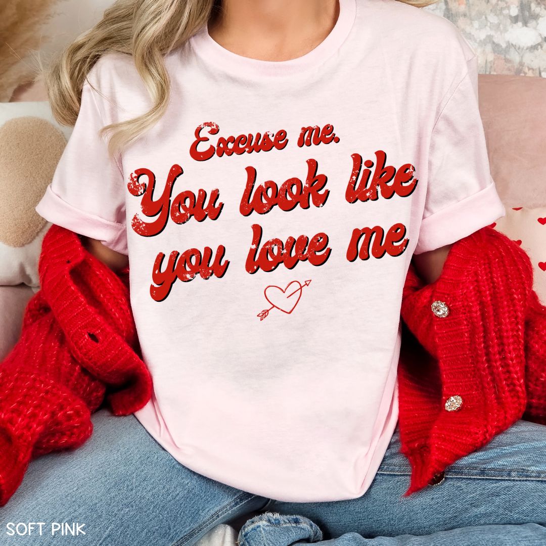 Excuse Me. You Look Like You Love Me - Unisex Adult Tee