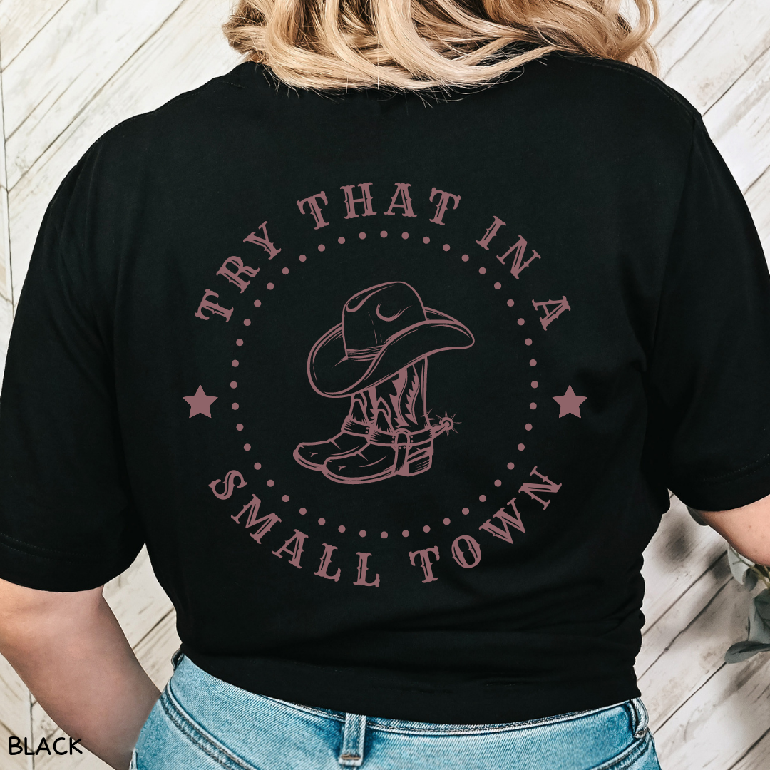 Try That in a Small Town - Boots - Adult Unisex Tee