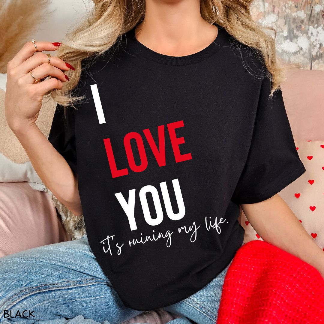 Swiftie - I Love You, It's Ruining My Life - Unisex Adult Tee