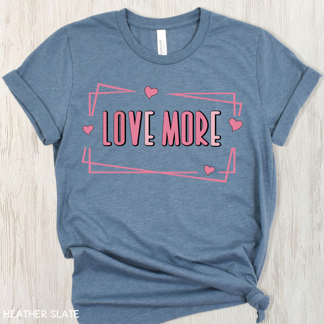 Valentines - Love More - Unisex Adult Tee