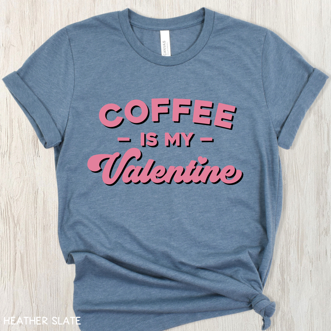 Valentines - Coffee is my Valentine - Unisex Adult Tee