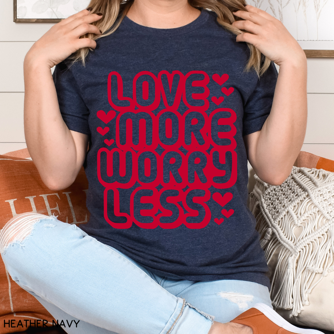 Valentines - Love More Worry Less - Unisex Adult Tee