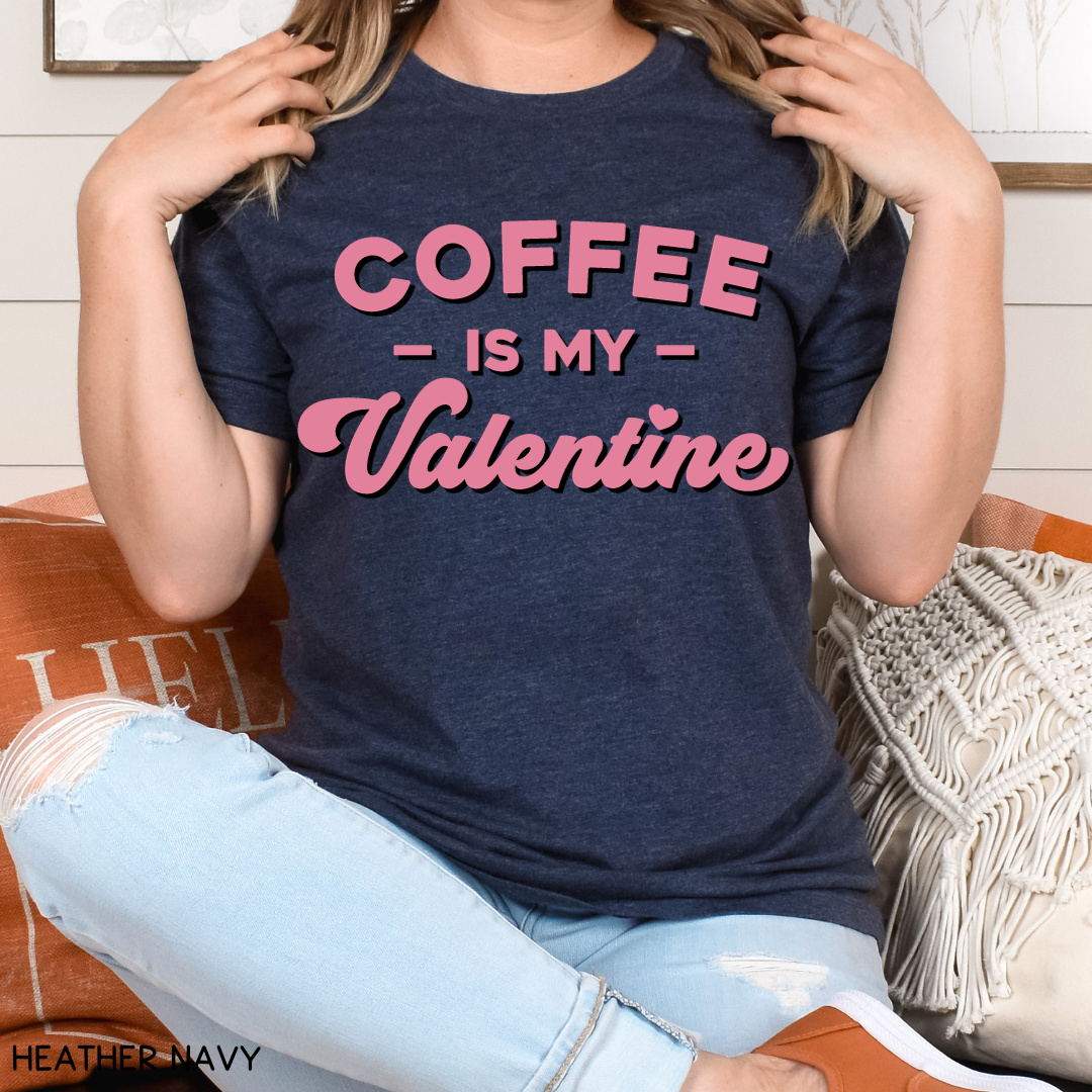 Valentines - Coffee is my Valentine - Unisex Adult Tee