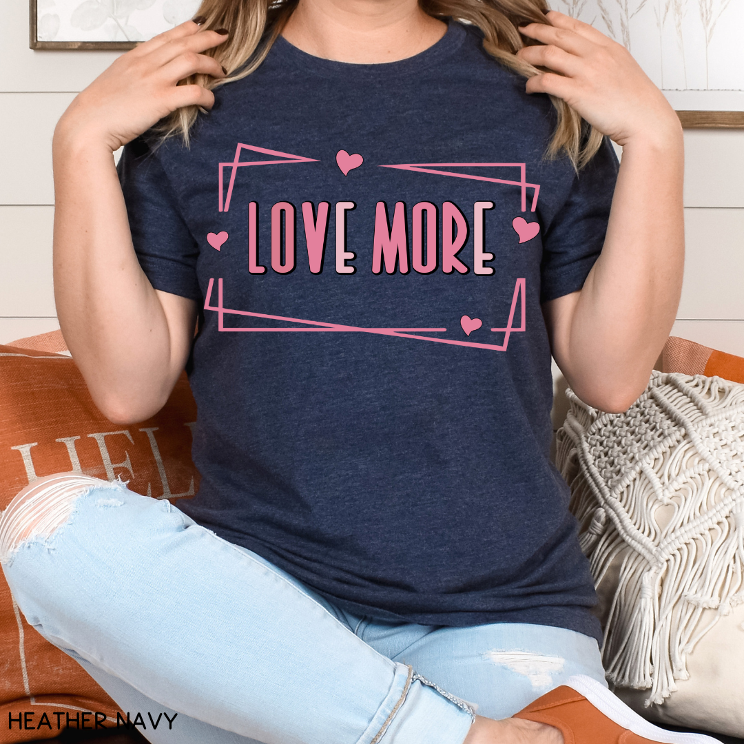 Valentines - Love More - Unisex Adult Tee