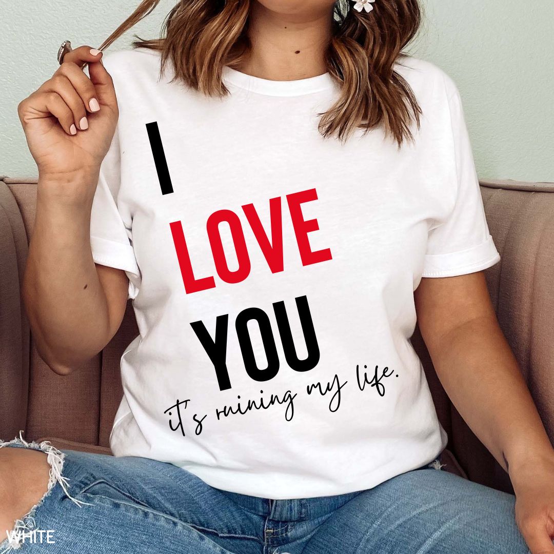 Swiftie - I Love You, It's Ruining My Life - Unisex Adult Tee