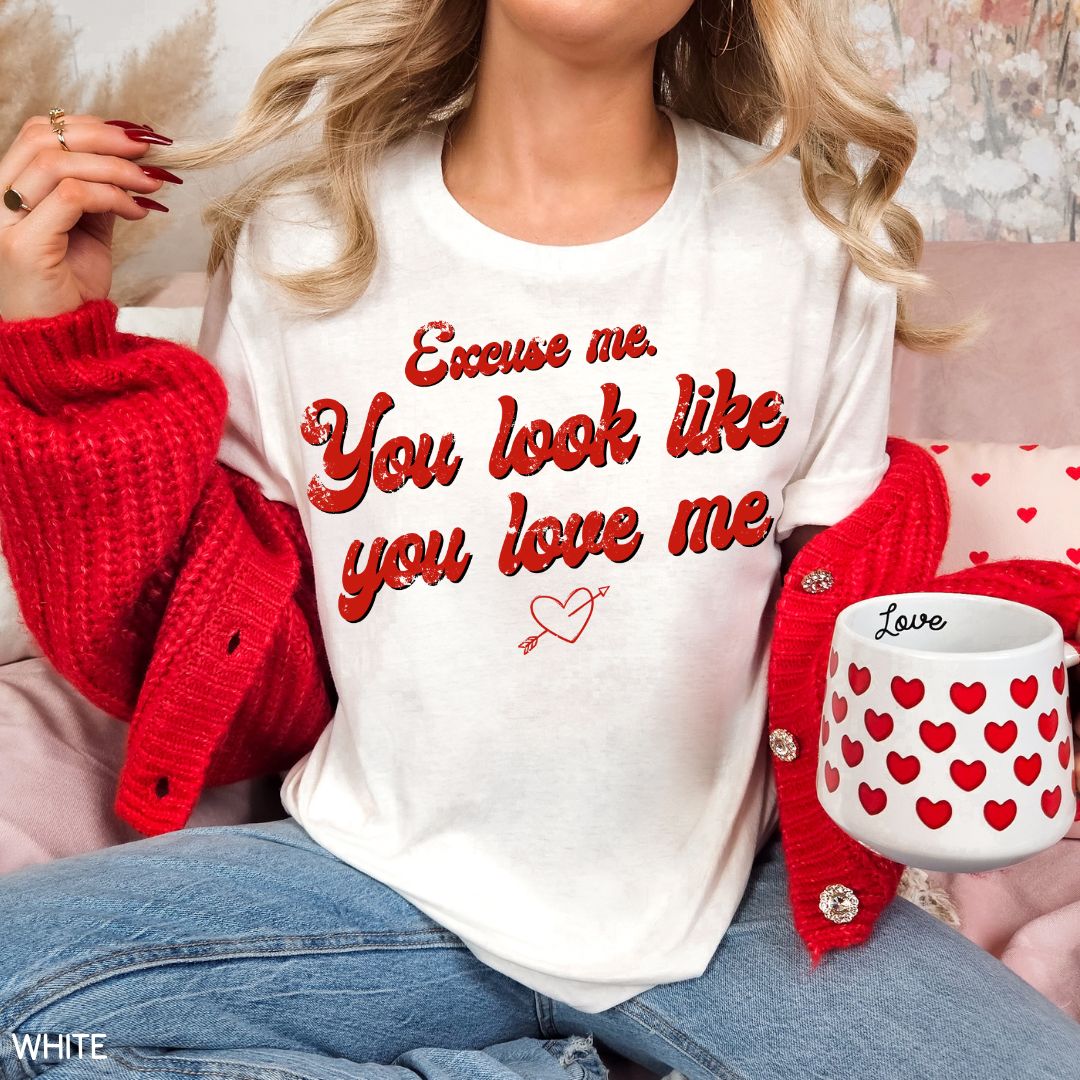 Excuse Me. You Look Like You Love Me - Unisex Adult Tee