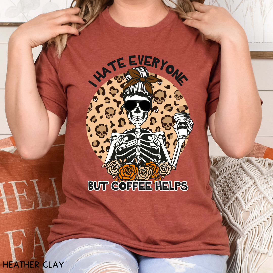 I Hate Everyone Coffee Helps - Adult Unisex Tee